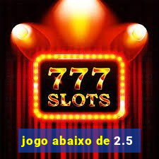 jogo abaixo de 2.5